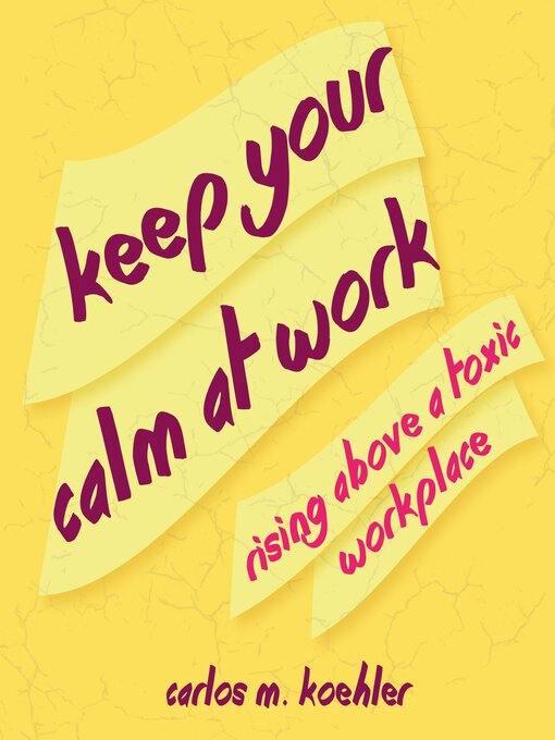 Title details for Keep Your Calm at Work by Carlos M. Koehler - Available